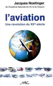 L'Aviation, une révolution du XXème siècle de Jacques Noettinger